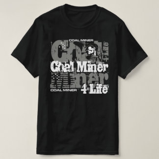 COAL MINER 4-LIFE T-Shirt