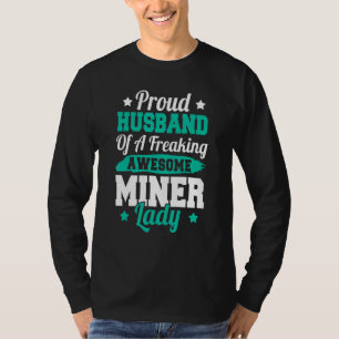 Coal Miner Geology Geologist Mineral Miner Husband T-Shirt