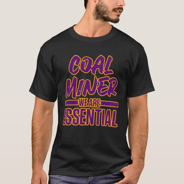 Coal Miner Mining Mine Worker T-Shirt (Front)