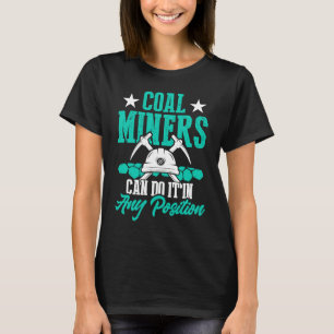 Coal Miner Position  Mining Mine Worker  1 T-Shirt