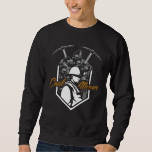 Coal Miner Power Mining Mine Worker Sweatshirt