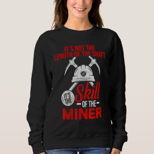 Coal Miner Skill Mining Mine Worker Sweatshirt