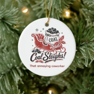 Coal Sleighs Christmas Humor Holiday Gift  Ceramic Ornament