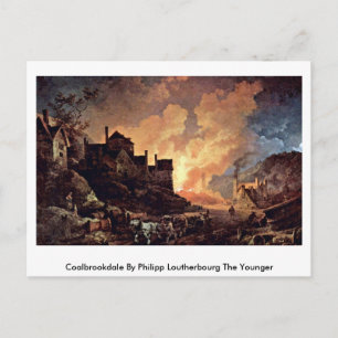 Coalbrookdale By Philipp Loutherbourg The Younger Postcard