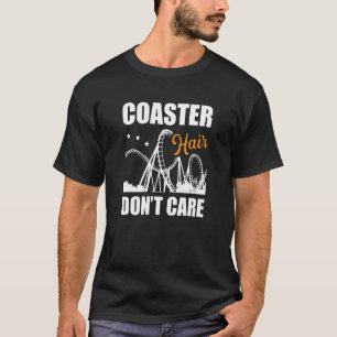 Coaster Hair Don't Care Amusement Park Roller Coas T-Shirt