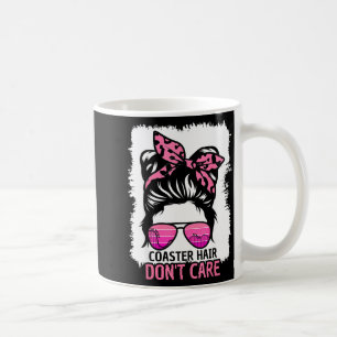 Coaster Hair Don't Care Roller Coaster Messy Bun T Coffee Mug