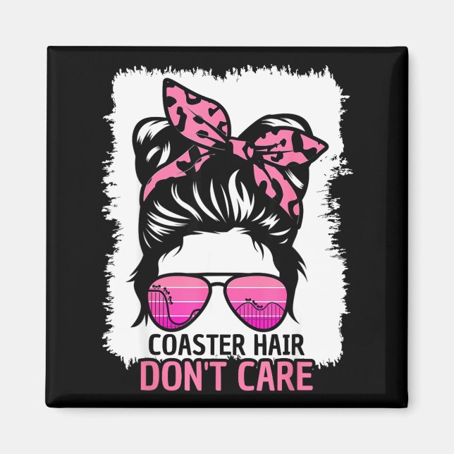 Coaster Hair Don't Care Roller Coaster Messy Bun T Magnet (Front)