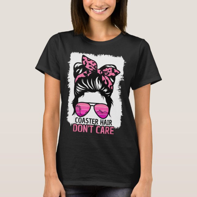 Coaster Hair Don't Care Roller Coaster Messy Bun T T-Shirt (Front)
