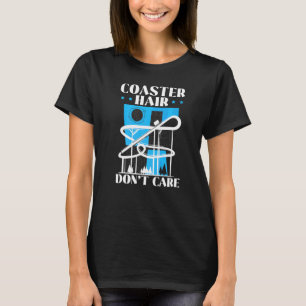 Coaster Hair Don't Care Roller Coaster Rollercoast T-Shirt