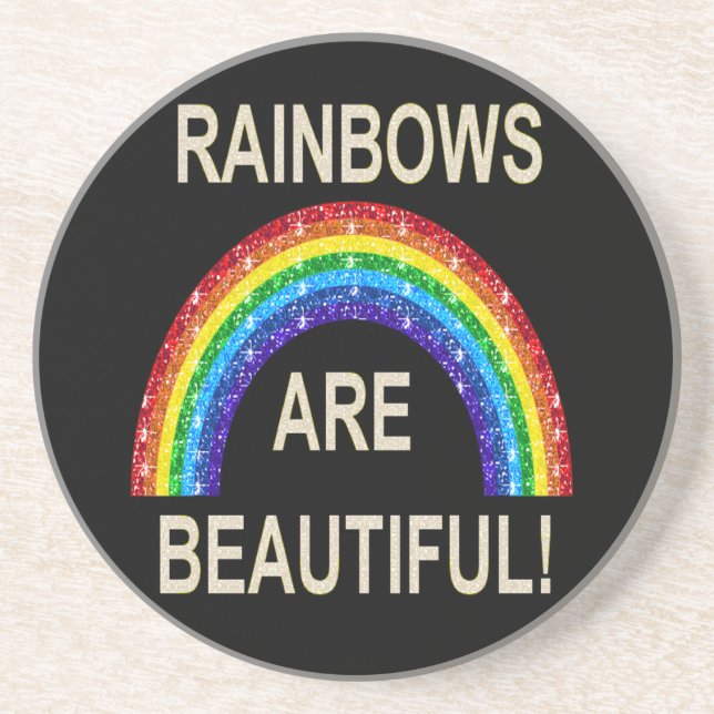 Coaster Rainbows Are Besutiful (Front)