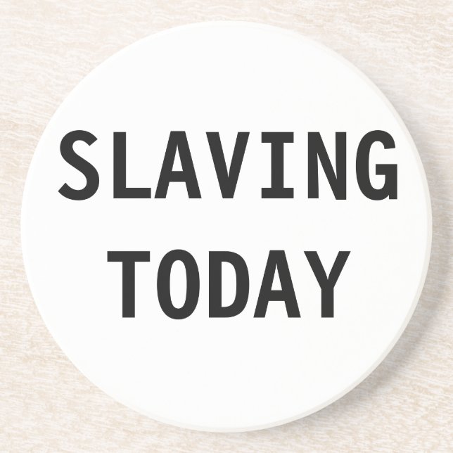 Coaster Slaving Today (Front)