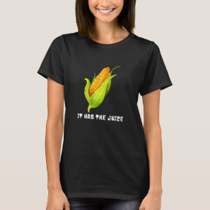 Cob  It Has The Juice Farming Life T-Shirt
