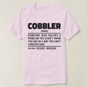 Cobbler Noun Funny Shoemaking Lover Sarcastic Cool T-Shirt