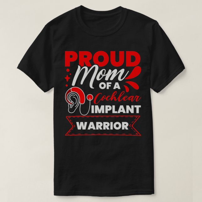 Cochlear Implant Support Proud Mom Hearing Loss Aw T-Shirt (Design Front)