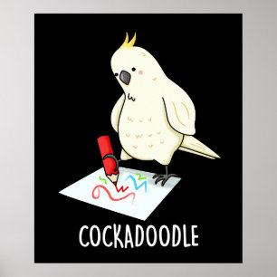 Cockadoodle Funny Cockatoo Pun Dark BG Poster