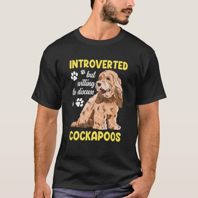 Cockapoo Dog Introverted But Willing To Discuss Co T-Shirt (Front)