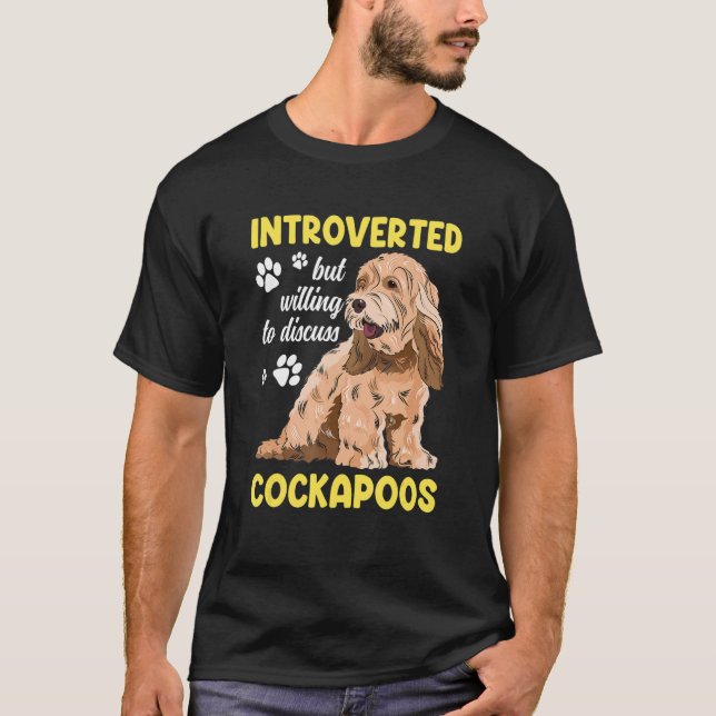 Cockapoo Dog Introverted But Willing To Discuss Co T-Shirt (Front)