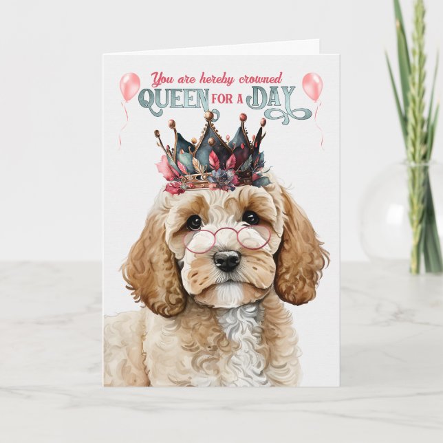 Cockapoo Dog Queen for Day Funny Birthday Card (Front)