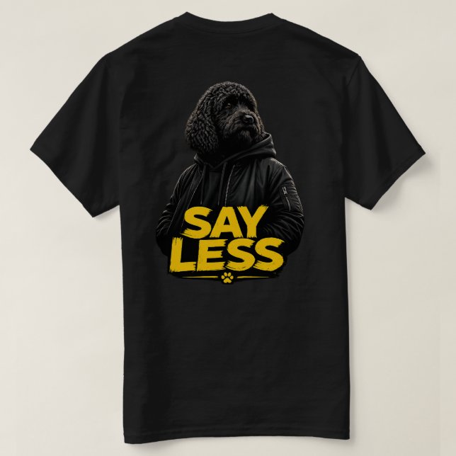 Cockapoo Tshirt "Say Less" sweatwear tee (Design Back)