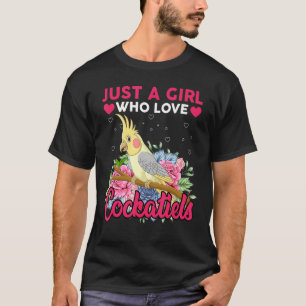 Cockatiel Bird Lover Gift Just A Girl Who Loves Co T-Shirt