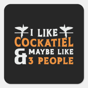 Cockatiel Owners I Like Cockatiel Bird Lovers Square Sticker