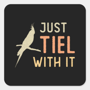 Cockatiel Owners Just Tiel With It Cockatiels Bird Square Sticker