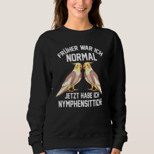Cockatiel Parrot Bird Parakeet  Sayings Sweatshirt