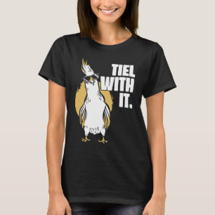 Cockatiel Tiel With It Cool Sunglasses Bird for Pa T-Shirt