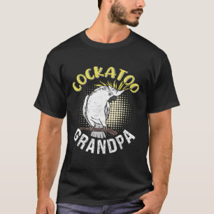 Cockatoo Grandpa Bird Cockatoos Cockatoo Grandpa T-Shirt