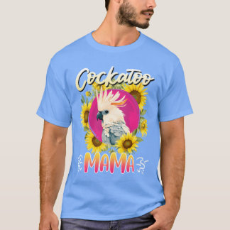 Cockatoo Mom Parrot Bird Lover Parrots Cockatoos r T-Shirt
