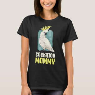 Cockatoo Mommy T-Shirt