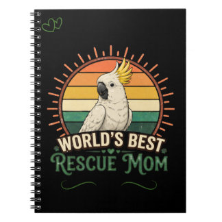 Cockatoo Rescue Bird Mom Notebook