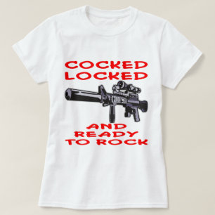 Cocked Locked And ready To Rock T-Shirt