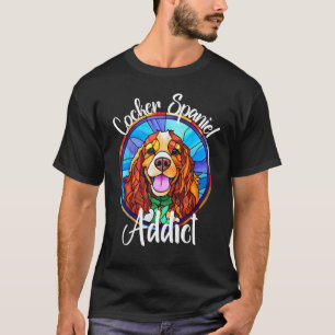 Cocker Spaniel Addict Dog Mom Puppy Colorful Pet F T-Shirt
