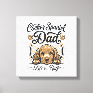 Cocker Spaniel Dad Life Is Ruff Vintage Dog Shirt_ Canvas Print