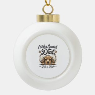 Cocker Spaniel Dad Life Is Ruff Vintage Dog Shirt_ Ceramic Ball Christmas Ornament
