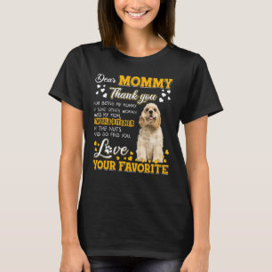 Cocker Spaniel Dear Mommy Thank You For Being My M T-Shirt