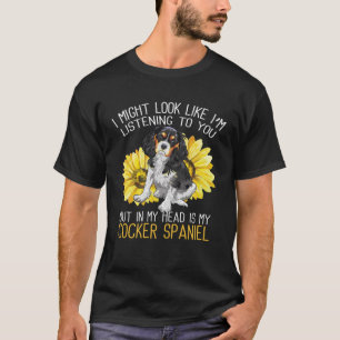 Cocker Spaniel Dog In My Head Is My Dog Sunflower T-Shirt