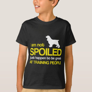 Cocker Spaniel Dog Lover - I am not spoiled just h T-Shirt