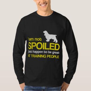 Cocker Spaniel Dog Lover - I am not spoiled just h T-Shirt