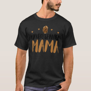 Cocker Spaniel Mama Funny Cocker Spaniel Owner Dog T-Shirt