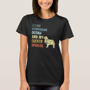 Cocker Spaniel Ocean Sunshine Sun Dog Owner Pet An T-Shirt