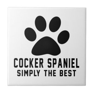 Cocker Spaniel Simply the best Tile