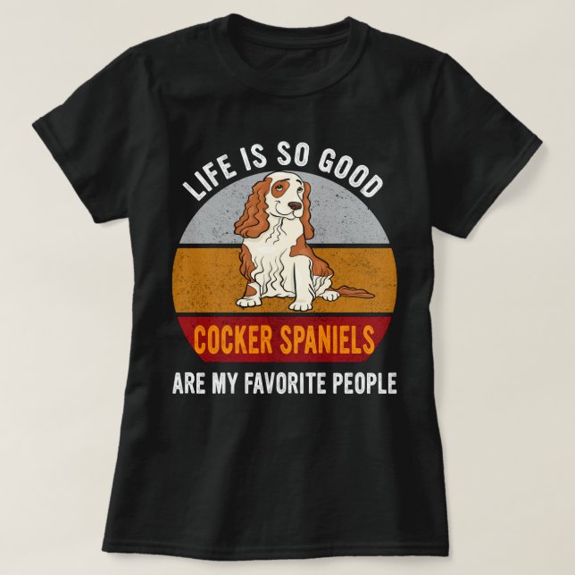 Cocker Spaniels Are My Favourite People Dog Mom T-Shirt (Design Front)