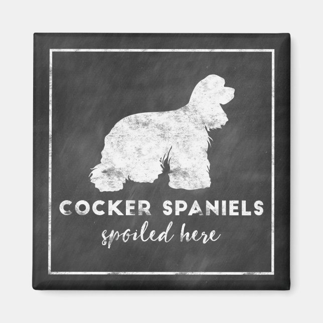 Cocker Spaniels Spoiled Here Vintage Chalkboard Magnet (Front)