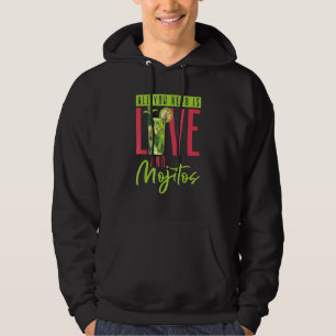 Cocktail All You Need Is Love And Mojitos Bartende Hoodie