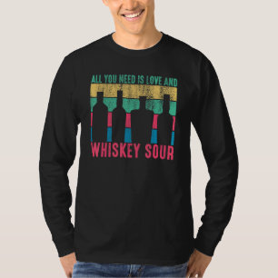Cocktail All You Need Is Love And Whiskey Sour Bar T-Shirt