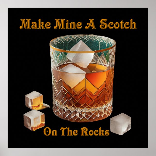 Cocktail Hour Make Mine A Scotch On The Rocks Poster (Front)