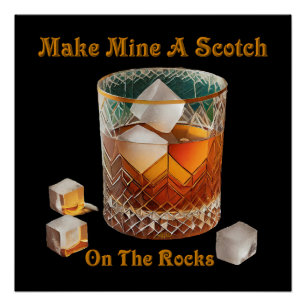 Cocktail Hour Make Mine A Scotch On The Rocks Poster