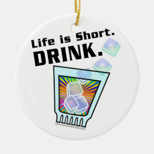 COCKTAIL ORNAMENTS, Life is Short. DRINK. Ceramic Ornament